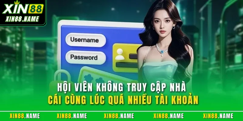 Đăng Nhập XIN88 | Truy Cập Nhận Ưu Đãi Khủng Cho Thành Viên 5 Hội viên không truy cập nhà cái cùng lúc quá nhiều tài khoản