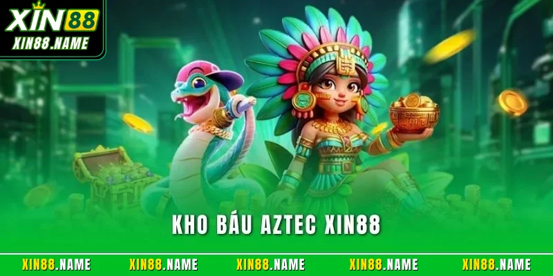 Kho Báu Aztec XIN88| Chỉ Dẫn Chi Tiết Cùng Mẹo Thắng Jackpot 1 Kho báu Aztec XIN88